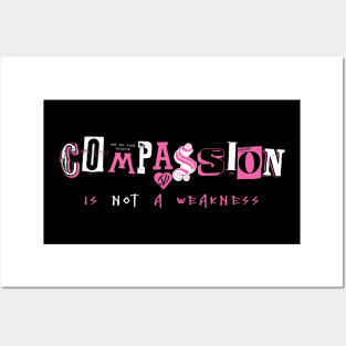 Compassion Is Not A Weakness Posters and Art